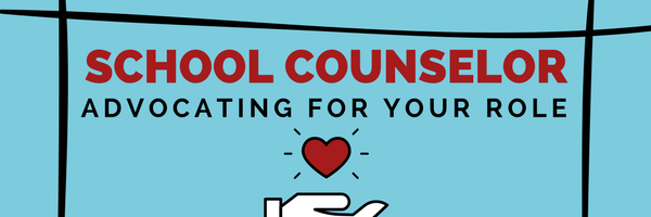 Advocating for the Role of a School Counselor