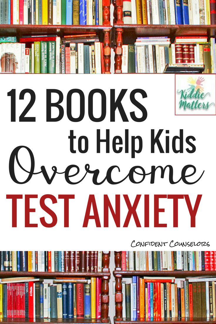 12 Books to Help Kids Overcome Test Anxiety - Confident Counselors