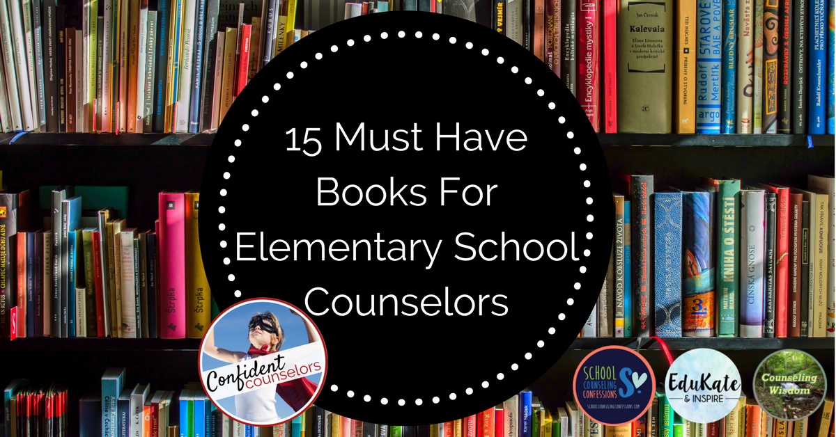 15 Must Have Books For Elementary School Counselors Confident Counselors